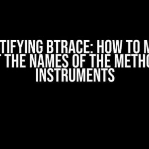 Demystifying BTrace: How to Make it Print the Names of the Methods it Instruments