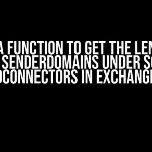 I Need a Function to Get the Length of the SenderDomains under some InboundConnectors in Exchange Online