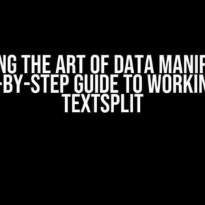 Mastering the Art of Data Manipulation: A Step-by-Step Guide to Working with TEXTSPLIT